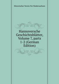 Hannoversche Geschichtsbl?tter, Volume 7, parts 1-2 (German Edition)