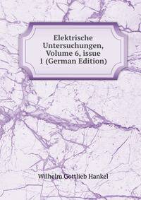 Elektrische Untersuchungen, Volume 6, issue 1 (German Edition)