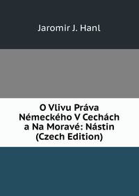 O Vlivu Prava Nemeckeho V Cechach a Na Morave: Nastin (Czech Edition)
