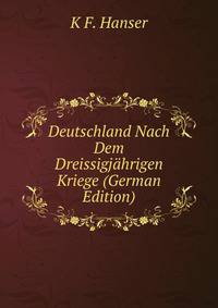 Deutschland Nach Dem Dreissigjahrigen Kriege (German Edition)