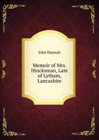 Memoir of Mrs. Hincksman, Late of Lytham, Lancashire