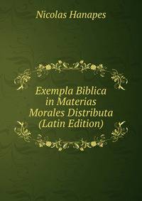 Exempla Biblica in Materias Morales Distributa (Latin Edition)
