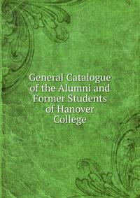 General Catalogue of the Alumni and Former Students of Hanover College