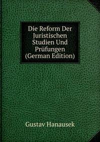 Die Reform Der Juristischen Studien Und Prufungen (German Edition)