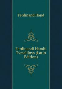 Ferdinandi Handii Tvrsellinvs (Latin Edition)