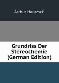 Grundriss Der Stereochemie (German Edition)