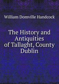 The History and Antiquities of Tallaght, County Dublin
