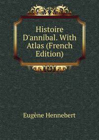 Histoire D'annibal. With Atlas (French Edition)