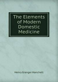 The Elements of Modern Domestic Medicine