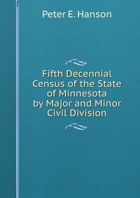 Fifth Decennial Census of the State of Minnesota by Major and Minor Civil Division