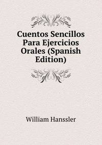 Cuentos Sencillos Para Ejercicios Orales (Spanish Edition)