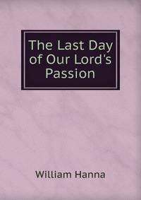 The Last Day of Our Lord's Passion
