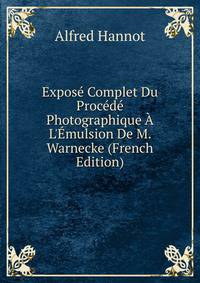 Expos? Complet Du Proc?d? Photographique ? L'?mulsion De M. Warnecke (French Edition)