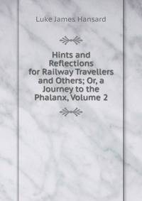 Hints and Reflections for Railway Travellers and Others; Or, a Journey to the Phalanx, Volume 2