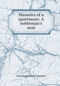 Memoirs of a sportsman: A nobleman's nest