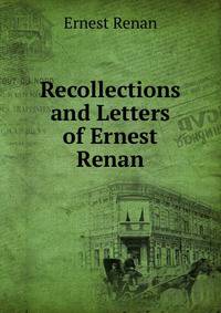 Recollections and Letters of Ernest Renan