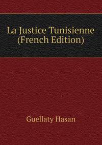 La Justice Tunisienne (French Edition)