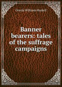 Banner bearers: tales of the suffrage campaigns