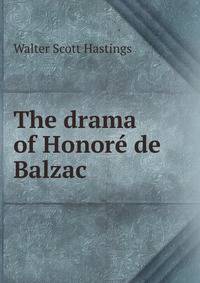 The drama of Honore de Balzac