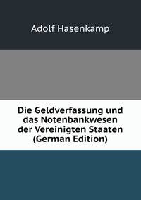 Die Geldverfassung und das Notenbankwesen der Vereinigten Staaten (German Edition)