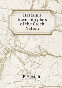 Hastain's township plats of the Creek Nation