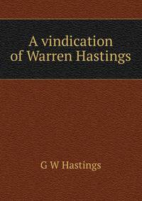 A vindication of Warren Hastings