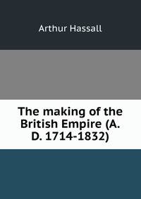 The making of the British Empire (A.D. 1714-1832)
