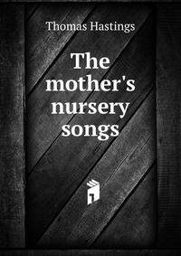 The mother's nursery songs