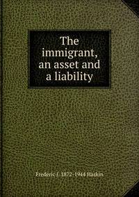 The immigrant, an asset and a liability