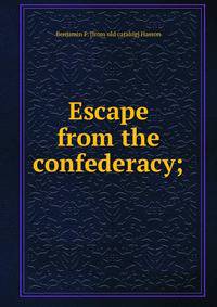Escape from the confederacy;