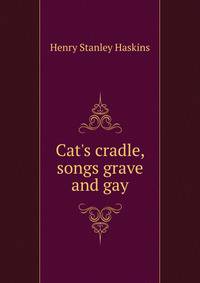 Cat's cradle, songs grave and gay