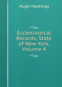 Ecclesiastical Records, State of New York, Volume 4