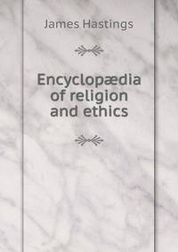 Encyclop?dia of religion and ethics