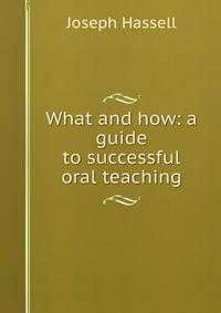 What and how: a guide to successful oral teaching