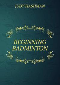 BEGINNING BADMINTON