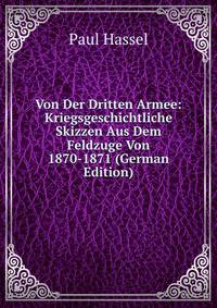 Von Der Dritten Armee: Kriegsgeschichtliche Skizzen Aus Dem Feldzuge Von 1870-1871 (German Edition)