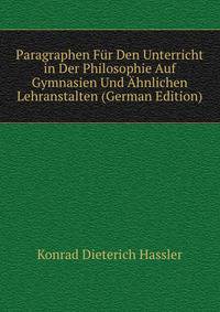 Paragraphen Fur Den Unterricht in Der Philosophie Auf Gymnasien Und Ahnlichen Lehranstalten (German Edition)