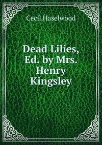 Dead Lilies, Ed. by Mrs. Henry Kingsley