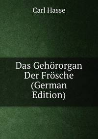 Das Gehororgan Der Frosche (German Edition)