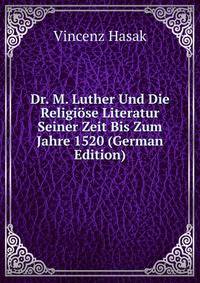 Dr. M. Luther Und Die Religiose Literatur Seiner Zeit Bis Zum Jahre 1520 (German Edition)