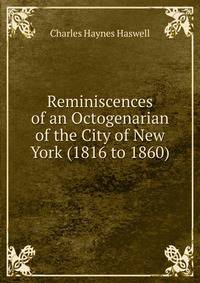 Reminiscences of an Octogenarian of the City of New York (1816 to 1860)