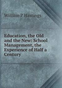 Education, the Old and the New: School Management, the Experience of Half a Century