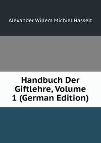Handbuch Der Giftlehre, Volume 1 (German Edition)