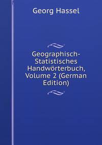 Geographisch-Statistisches Handworterbuch, Volume 2 (German Edition)