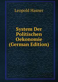 System Der Politischen Oekonomie (German Edition)