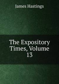 The Expository Times, Volume 13