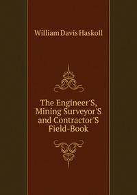The Engineer'S, Mining Surveyor'S and Contractor'S Field-Book