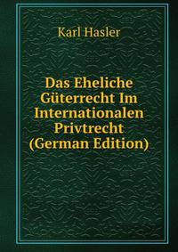Das Eheliche Guterrecht Im Internationalen Privtrecht (German Edition)