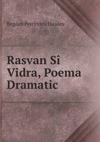 Rasvan Si Vidra, Poema Dramatic