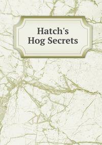 Hatch's Hog Secrets
